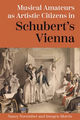 Abbildung von November / Morris | Musical Amateurs as Artistic Citizens in Schubert’s Vienna | 1. Auflage | 2025 | beck-shop.de