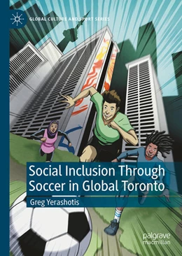 Abbildung von Yerashotis | Social Inclusion Through Soccer In Global Toronto | 1. Auflage | 2026 | beck-shop.de