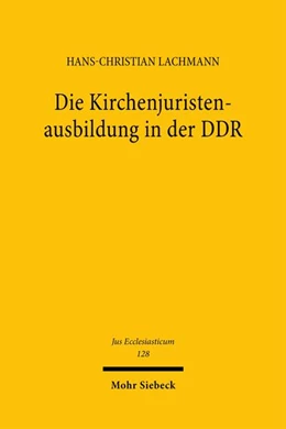 Abbildung von Lachmann | Die Kirchenjuristenausbildung in der DDR | 1. Auflage | 2025 | beck-shop.de