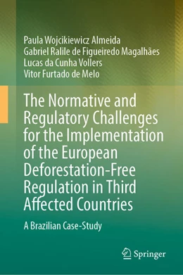Abbildung von Wojcikiewicz Almeida / Ralile de Figueiredo Magalhães | The Normative and Regulatory Challenges for the Implementation of the European Deforestation-Free Regulation in Third Affected Countries | 1. Auflage | 2025 | beck-shop.de