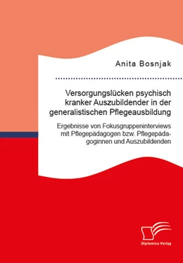 Abbildung von Bosnjak | Versorgungslücken psychisch kranker Auszubildender in der generalistischen Pflegeausbildung. Ergebnisse von Fokusgruppeninterviews mit Pflegepädagogen bzw. Pflegepädagoginnen und Auszubildenden | 1. Auflage | 2025 | beck-shop.de