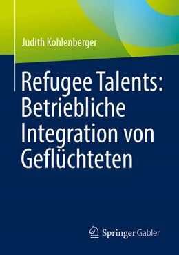 Abbildung von Kohlenberger | Refugee Talents: Betriebliche Integration von Geflüchteten | 1. Auflage | 2026 | beck-shop.de