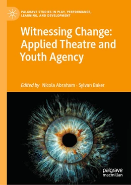 Abbildung von Abraham / Baker | Witnessing Change: Applied Theatre and Youth Agency | 1. Auflage | 2025 | beck-shop.de