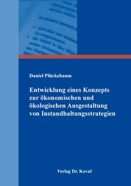 Abbildung von Plückebaum | Entwicklung eines Konzepts zur ökonomischen und ökologischen Ausgestaltung von Instandhaltungsstrategien | 1. Auflage | 2025 | 588 | beck-shop.de