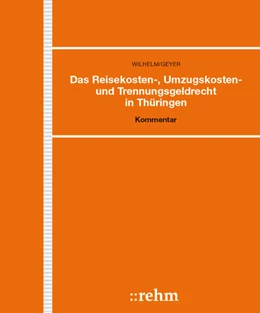 Abbildung von Wilhelm / Geyer | Das Reisekosten-, Umzugskosten- und Trennungsgeldrecht in Thüringen - mit Aktualisierungsservice | 1. Auflage | 2018 | beck-shop.de