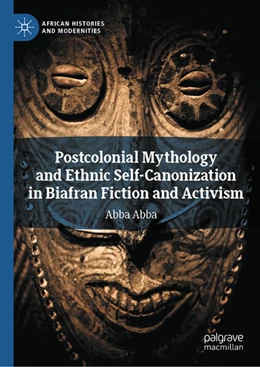 Abbildung von Abba | Postcolonial Mythology and Ethnic Self-Canonization in Biafran Fiction and Activism | 1. Auflage | 2025 | beck-shop.de