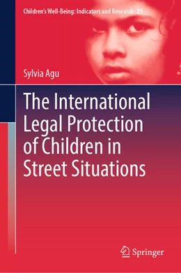 Abbildung von Agu | The International Legal Protection of Children in Street Situations | 1. Auflage | 2025 | beck-shop.de