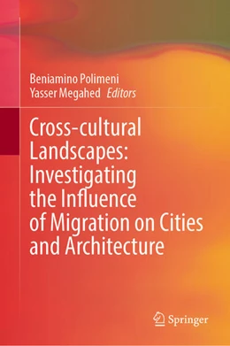 Abbildung von Polimeni / Megahed | Cross-Cultural Landscapes: Investigating the Influence of Migration on Cities and Architecture | 1. Auflage | 2026 | beck-shop.de