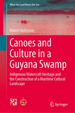 Abbildung von Holtzman | Canoes and Culture in a Guyana Swamp | 1. Auflage | 2026 | beck-shop.de