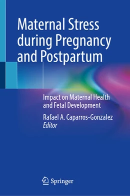 Abbildung von Caparros-Gonzalez | Maternal Stress during Pregnancy and Postpartum | 1. Auflage | 2025 | beck-shop.de