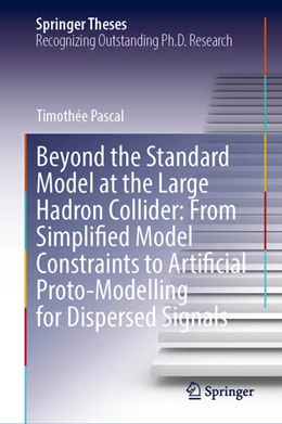 Abbildung von Pascal | Beyond the Standard Model at the Large Hadron Collider: From Simplified Model Constraints to Artificial Proto-Modelling for Dispersed Signals | 1. Auflage | 2026 | beck-shop.de