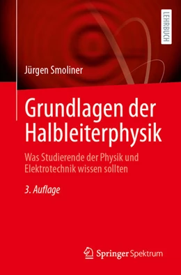Abbildung von Smoliner | Grundlagen der Halbleiterphysik | 3. Auflage | 2026 | beck-shop.de