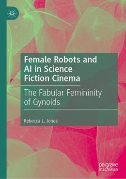 Abbildung von Jones | Female Robots and AI in Science Fiction Cinema | 1. Auflage | 2025 | beck-shop.de