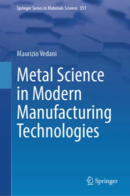 Abbildung von Vedani | Metal Science in Modern Manufacturing Technologies | 1. Auflage | 2025 | beck-shop.de