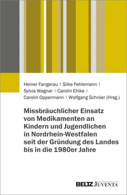 Abbildung von Fangerau / Fehlemann | Missbräuchlicher Einsatz von Medikamenten an Kindern und Jugendlichen in Nordrhein-Westfalen seit der Gründung des Landes bis in die 1980er Jahre | 1. Auflage | 2025 | beck-shop.de