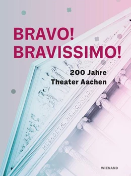 Abbildung von Tzavara / Walmrath | Bravo! Bravissimo! 200 Jahre Theater Aachen | 1. Auflage | 2025 | beck-shop.de