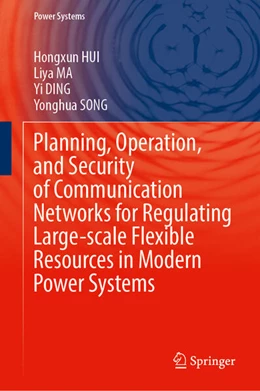Abbildung von HUI / MA | Planning, Operation, and Security of Communication Networks for Regulating Large-scale Flexible Resources in Modern Power Systems | 1. Auflage | 2026 | beck-shop.de