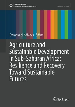 Abbildung von Ndhlovu | Agriculture and Sustainable Development in Sub-Saharan Africa: Resilience and Recovery Toward Sustainable Futures | 1. Auflage | 2026 | beck-shop.de