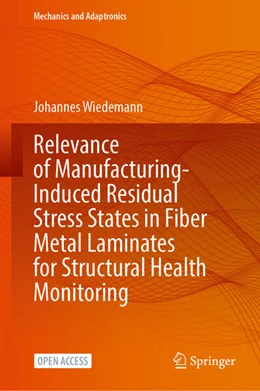 Abbildung von Wiedemann | Relevance of Manufacturing-Induced Residual Stress States in Fiber Metal Laminates for Structural Health Monitoring | 1. Auflage | 2026 | beck-shop.de