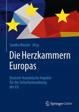 Abbildung von Weeser | Die Herzkammern Europas: Deutsch-französische Impulse für die Sicherheitsordnung der EU | 1. Auflage | 2026 | beck-shop.de
