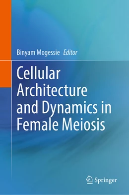 Abbildung von Mogessie | Cellular Architecture and Dynamics in Female Meiosis | 1. Auflage | 2025 | beck-shop.de