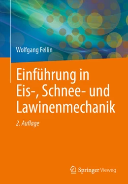 Abbildung von Fellin | Einführung in Eis-, Schnee- und Lawinenmechanik | 2. Auflage | 2025 | beck-shop.de