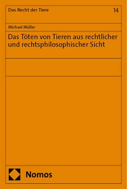 Abbildung von Müller | Das Töten von Tieren aus rechtlicher und rechtsphilosophischer Sicht | 1. Auflage | 2025 | beck-shop.de