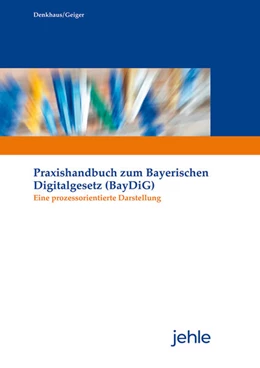 Abbildung von Denkhaus / Geiger | Praxishandbuch zum Bayerischen Digitalgesetz (BayDiG) | 2. Auflage | 2025 | beck-shop.de