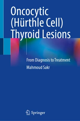 Abbildung von Sakr | Oncocytic (Hürthle Cell) Thyroid Lesions | 1. Auflage | 2025 | beck-shop.de