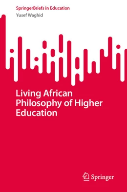 Abbildung von Waghid | Living African Philosophy of Higher Education | 1. Auflage | 2025 | beck-shop.de