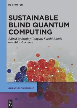 Abbildung von Ganguly / Bhatia | Sustainable Blind Quantum Computing | 1. Auflage | 2025 | beck-shop.de