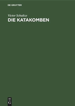 Abbildung von Schultze | Die Katakomben | 1. Auflage | 2022 | beck-shop.de