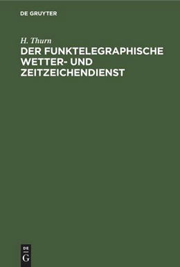 Abbildung von Thurn | Der funktelegraphische Wetter- und Zeitzeichendienst | 1. Auflage | 2022 | beck-shop.de