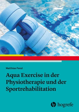 Abbildung von Fenzl | Aqua Exercise in der Physiotherapie und der Sportrehabilitation | 1. Auflage | 2025 | beck-shop.de