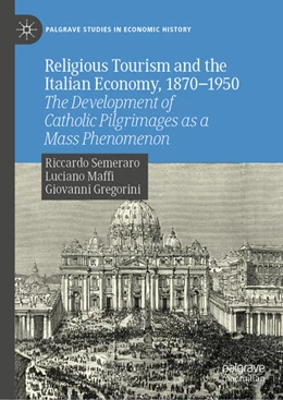 Abbildung von Semeraro / Maffi | Religious Tourism and the Italian Economy, 1870-1950 | 1. Auflage | 2025 | beck-shop.de