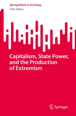 Abbildung von Abbas | Capitalism, State Power, and the Production of Extremism | 1. Auflage | 2025 | beck-shop.de