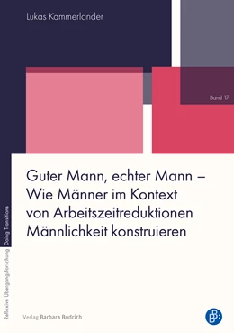 Abbildung von Kammerlander | Guter Mann, echter Mann - Wie Männer im Kontext von Arbeitszeitreduktionen Männlichkeit konstruieren | 1. Auflage | 2025 | beck-shop.de