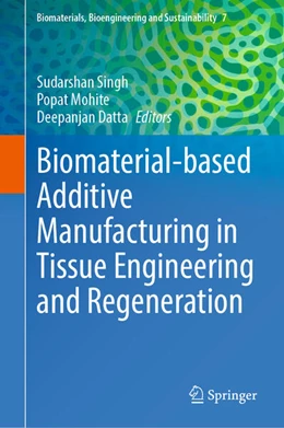 Abbildung von Singh / Mohite | Biomaterial-based Additive Manufacturing in Tissue Engineering and Regeneration | 1. Auflage | 2025 | beck-shop.de