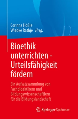 Abbildung von Hößle / Rathje | Bioethik unterrichten - Urteilsfähigkeit fördern | 1. Auflage | 2025 | beck-shop.de