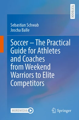 Abbildung von Schwab / Balle | Soccer - The Practical Guide for Athletes and Coaches from Weekend Warriors to Elite Competitors | 1. Auflage | 2025 | beck-shop.de