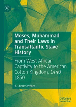 Abbildung von Weller | Moses, Muhammad and Their Laws in Transatlantic Slave History | 1. Auflage | 2026 | beck-shop.de