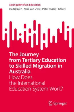 Abbildung von Nguyen / Van Dyke | The Journey from Tertiary Education to Skilled Migration in Australia | 1. Auflage | 2026 | beck-shop.de