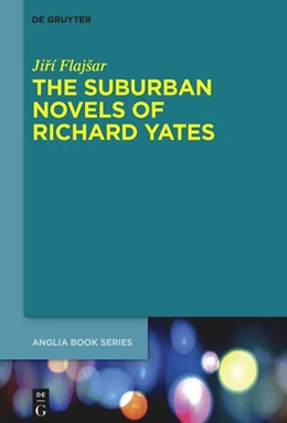 Abbildung von Flajsar | The Suburban Novels of Richard Yates | 1. Auflage | 2025 | beck-shop.de