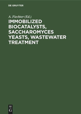 Abbildung von Fiechter | Immobilized Biocatalysts, Saccharomyces Yeasts, Wastewater Treatment | 1. Auflage | 2022 | beck-shop.de