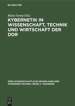 Abbildung von Georg | Kybernetik in Wissenschaft, Technik und Wirtschaft der DDR | 1. Auflage | 2022 | beck-shop.de
