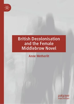 Abbildung von Wetherilt | British Decolonisation and the Female Middlebrow Novel | 1. Auflage | 2025 | beck-shop.de