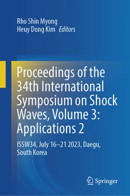 Abbildung von Myong / Kim | Proceedings of the 34th International Symposium on Shock Waves, Volume 3: Applications 2 | 1. Auflage | 2025 | beck-shop.de