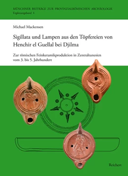 Abbildung von Mackensen | Sigillata und Lampen aus den Töpfereien von Henchir el Guellal bei Djilma | 1. Auflage | 2025 | beck-shop.de