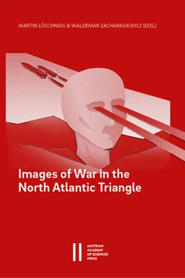 Abbildung von Löschnigg / Zacharasiewicz | Images of War in the North Atlantic Triangle | 1. Auflage | 2025 | 949 | beck-shop.de