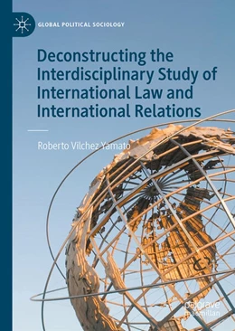 Abbildung von Yamato | Deconstructing the Interdisciplinary Study of International Law and International Relations | 1. Auflage | 2026 | beck-shop.de